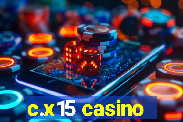 c.x15 casino